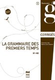 GRAMMAIRE DES 1ERS TEMPS B1-B2-CORRIGES-NED (LA)