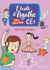 L'école d'Agathe CE1. Volume 4, Sarah adore la danse
