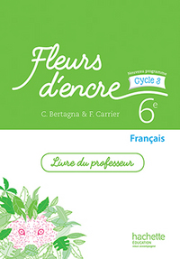 Fleurs d'encre français cycle 3 / 6e - Livre du professeur - éd. 2016