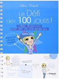 Le défi des 100 jours! : Cahier d'exercices pour une vie extraordinaire