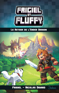 Frigiel et Fluffy. Volume 1, Le retour de l'Ender dragon