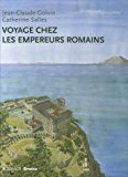Voyage chez les empereurs romains : Ier siècle av. J.-C. - IVe siècle apr. J.-C.