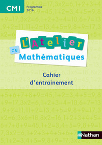L'Atelier de mathématiques CM1 : Cahier d'entrainement