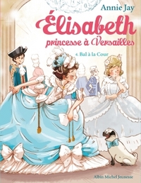 Elisabeth, princesse à Versailles, tome 4 Bal a la cour