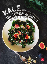 Kale un super aliment dans votre assiette