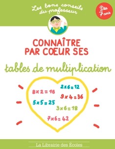 Les bons conseils Connaitre par coeur ses tables de multiplication