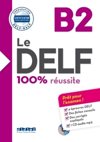 Le DELF - 100% réusSite - B2 - Livre + CD