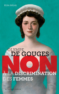 Olympe de Gouges : "Non à la discrimination des femmes"