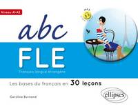 Abc FLE les Bases du Français en 30 Leçons Niveau A1-A2 Avec Fichiers MP3