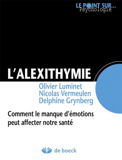 L'Alexithymie Comment le Manque d'Emotions Peut Affecter Notre Sante