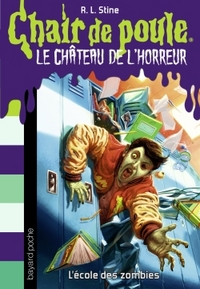Chair de Poule Le chateau de l'horreur Tome 4 : L'école des zombies