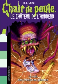 Chair de Poule Le chateau de l'horreur Tome 2 : La nuit des créatures géantes
