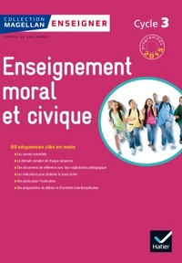 Magellan Tous citoyens Enseignement moral et civique cycle 3 ED. 2015 - GUIDE DE L'ENSEIGNANT