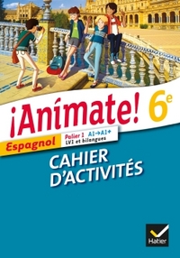 Animate !, espagnol 6e, LV1 et bilangus, palier 1 A1-A1+ : cahier d'activités