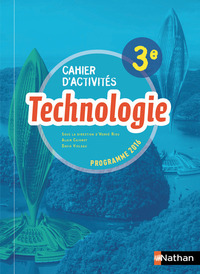 Technologie 3e : cahier d'activités - Edition 2017