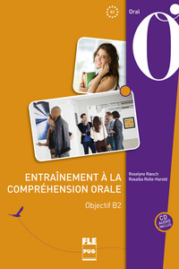 ENTRAINEMENT A LA COMPREHENSION ORALE - OBJECTIF B2 - 2E ED