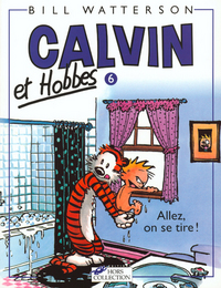 Calvin et Hobbes. Volume 6, Allez, on se tire !