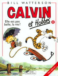Calvin et Hobbes. Volume 8, Elle est pas belle, la vie ?