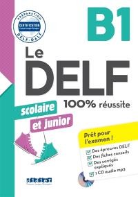 Le DELF scolaire  et junior -  100% Reussite - B1 - livre + CD MP3
