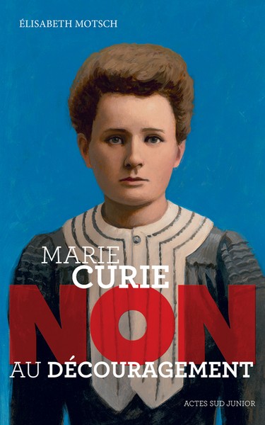 Marie Curie : "Non au découragement"