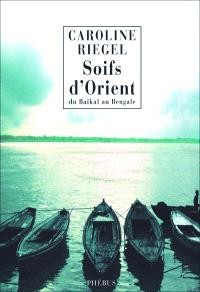 Du Baïkal au Bengale. Volume 1, Soifs d'Orient