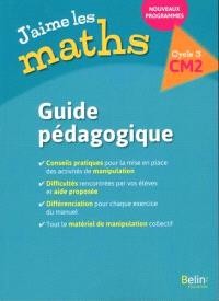 J'aime les maths CM2, cycle 3 : guide pédagogique : nouveaux programmes
