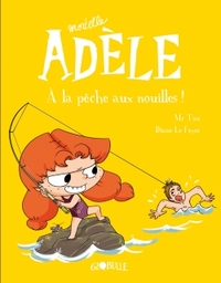 Mortelle Adèle. Volume 12, A la pêche aux nouilles !
