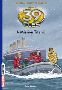 LES 39 CLES - Cahill contre Cahill, Tome 1 mission Titanic