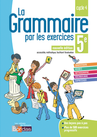 LA GRAMMAIRE PAR LES EXERCICES 5E 2018 - CAHIER DE L'ELEVE
