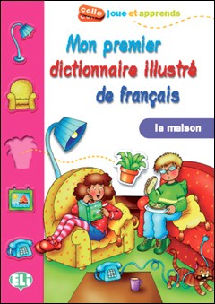 Mon premier dictionnaire illustré de Français A1 LA MAISON