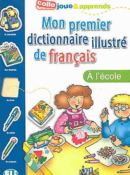 Mon premier dictionnaire illustré de Français A1 A L'ECOLE