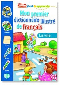 Mon premier dictionnaire illustré de Français A1 LA VILLE