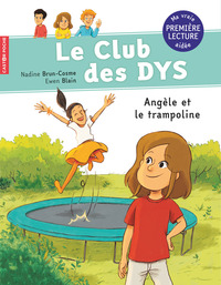 LE CLUB DES DYS - T3 - ANGELE ET LE TRAMPOLINE