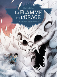 LA FLAMME ET L'ORAGE (TOME 3-LE VENT DE LA REVOLTE)