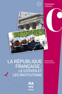 REPUBLIQUE FRANCAISE : LE CITOYEN ET LES INSTITUTIONS (LA)