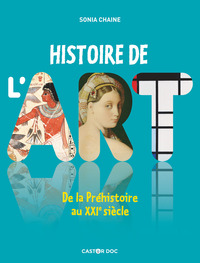 HISTOIRE DE L'ART - DE LA PREHISTOIRE AU XXIE SIECLE