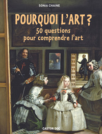 POURQUOI L'ART ? - 50 QUESTIONS POUR COMPRENDRE L'ART