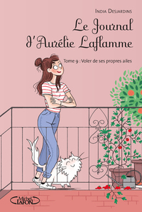 LE JOURNAL D'AURELIE LAFLAMME TOME 9 VOLER DE SES PROPRES AILES - VOL9