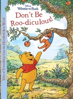 Winnie the Pooh: Dont be  Roo-diculous!