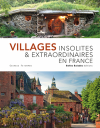 VILLAGES INSOLITES & EXTRAORDINAIRES EN FRANCE - EDITION PRESTIGE