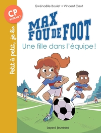 MAX FOU DE FOOT, TOME 03 - UNE FILLE DANS L'EQUIPE