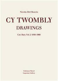 CY TWOMBLY DRAWINGS CATALOGUE RAISONNE VOL. 2 1956-1960 /ANGLAIS