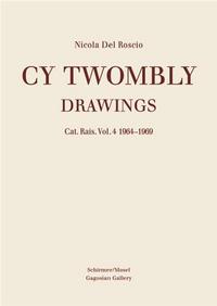 CY TWOMBLY DRAWINGS CATALOGUE RAISONNE VOL. 4 1964-1969 /ANGLAIS