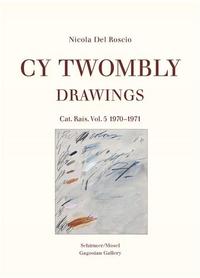 CY TWOMBLY DRAWINGS CATALOGUE RAISONNE VOL. 5 1970-1971 /ANGLAIS
