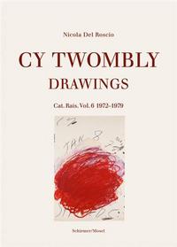 CY TWOMBLY DRAWINGS CATALOGUE RAISONNE VOL. 6 1972-1979 /ANGLAIS