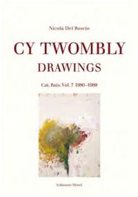 CY TWOMBLY DRAWINGS CATALOGUE RAISONNE VOL. 7 1980-1989 /ANGLAIS