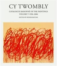 CY TWOMBLY : CATALOGUE RAISONNE OF THE PAINTINGS VOL 5 /ANGLAIS