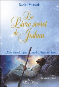 LE LIVRE SECRET DE JESHUA - LA VIE CACHEE DE JESUS... SELON LA MEMOIRE DU TEMPS T1