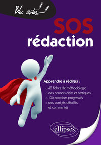 SOS REDACTION APPRENDRE A REDIGER 40 FICHES DE METHODOLOGIE 100 EXERCICES PROGRESSIFS 2E EDITION