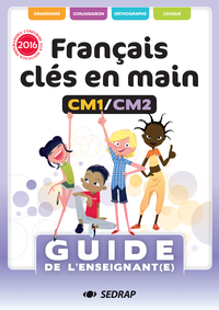 FRANCAIS CLES EN MAIN CM1 CM2 - GUIDE ENSEIGNANT ED 2017